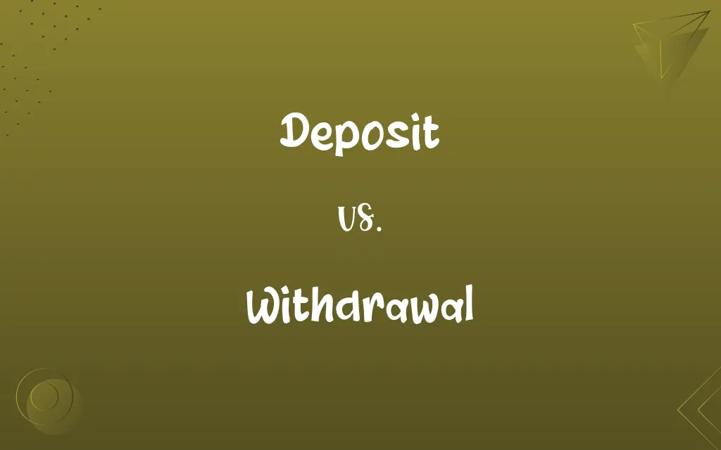 Deposit vs. Withdrawal