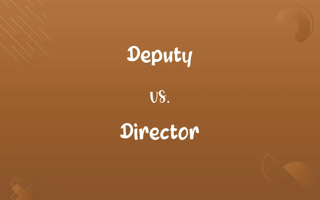 Deputy vs. Director