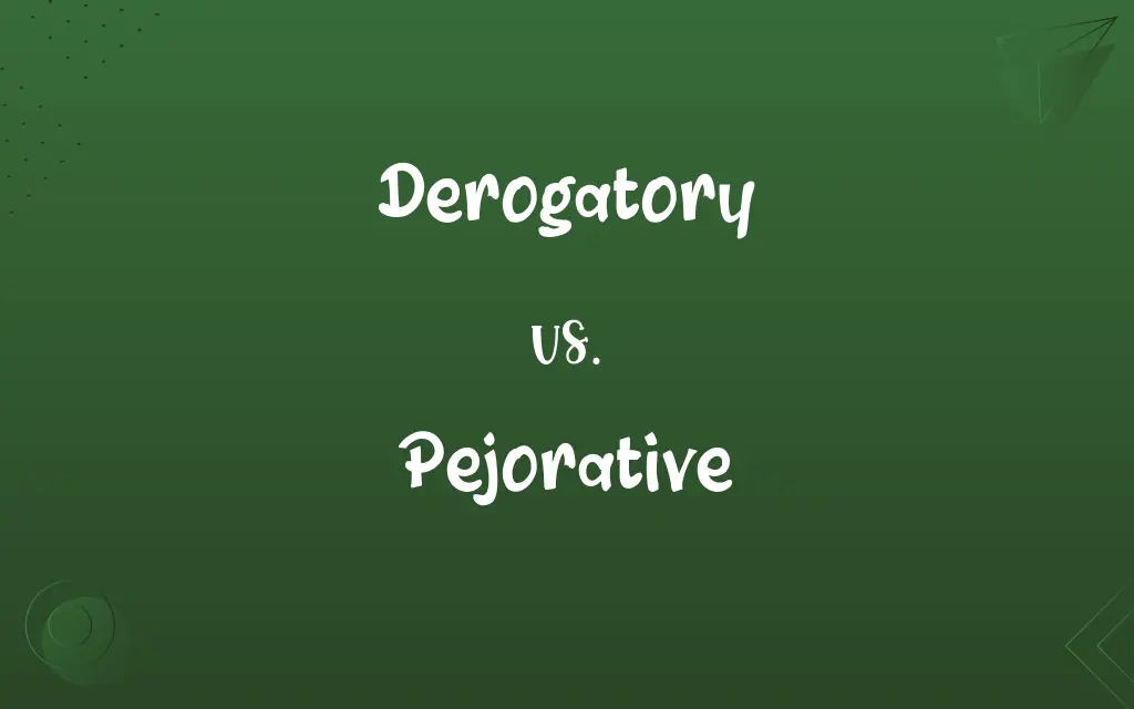 Derogatory vs. Pejorative