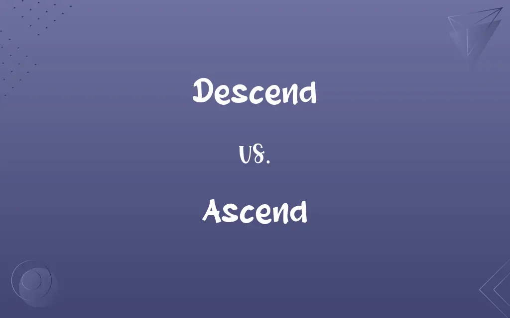 Descend vs. Ascend