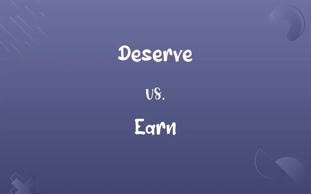 Deserve vs. Earn