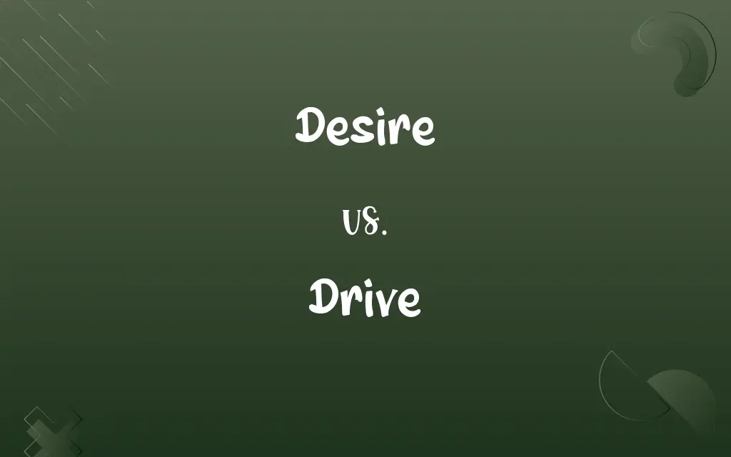 Desire vs. Drive