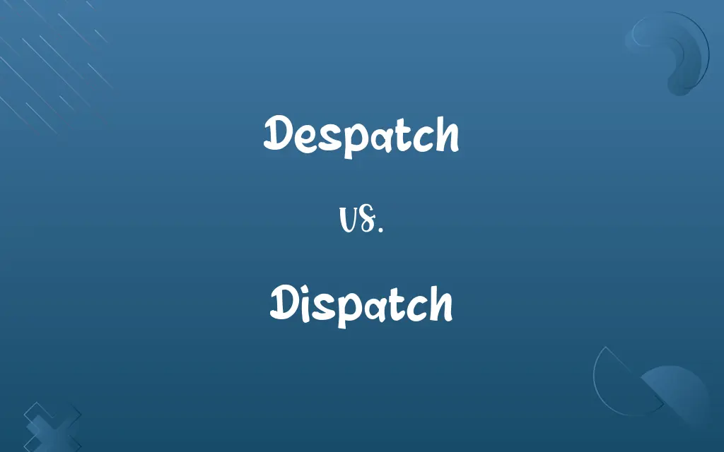 Despatch vs. Dispatch