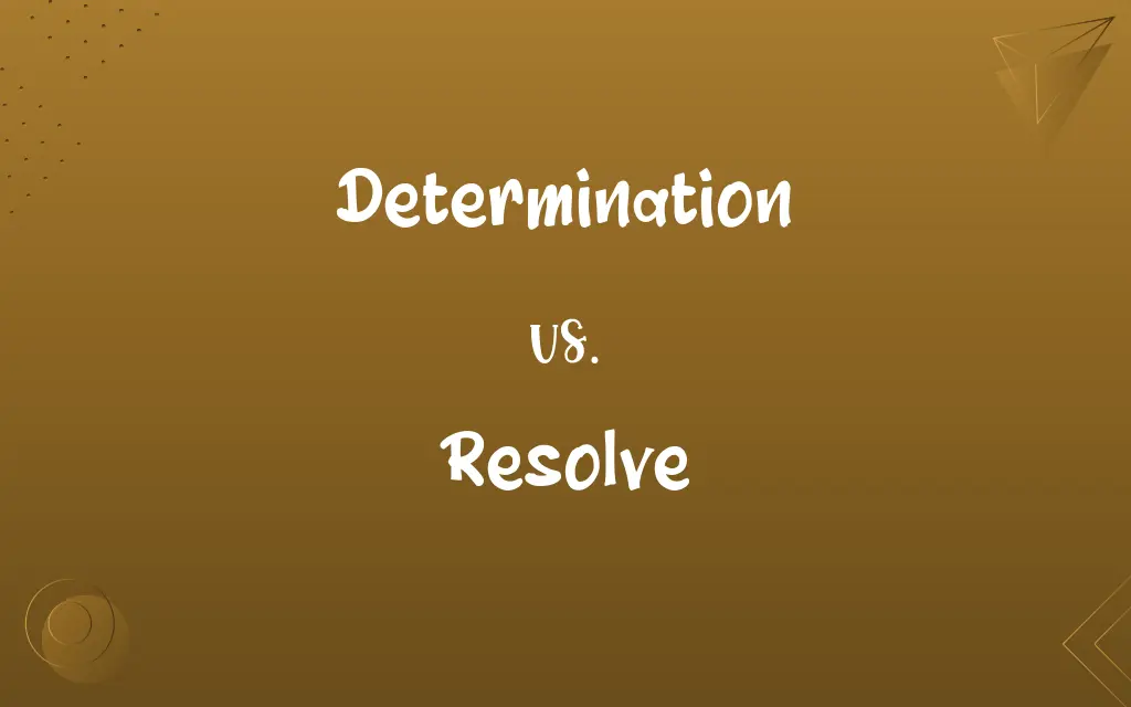 Determination vs. Resolve