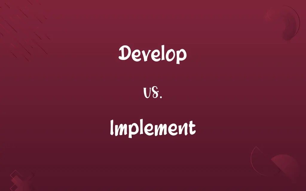 Develop vs. Implement
