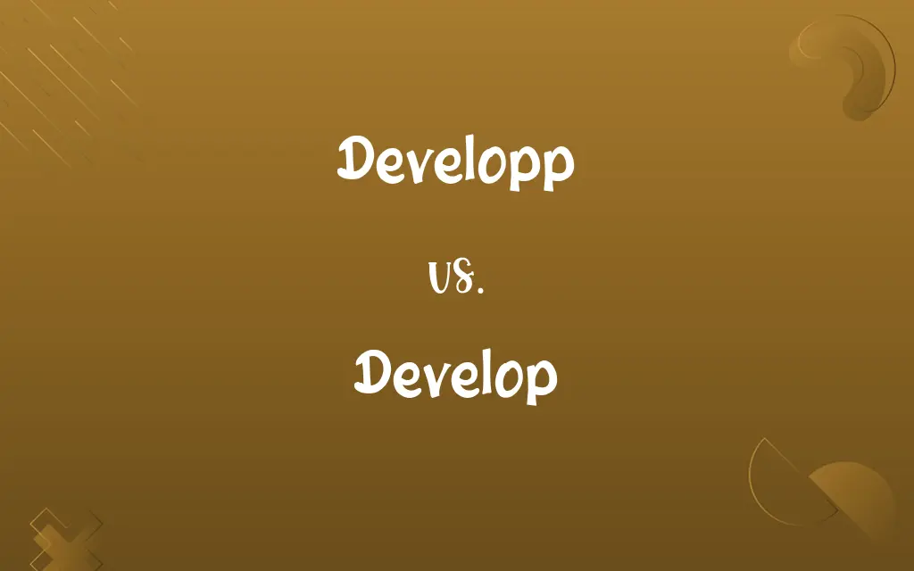 Developp vs. Develop