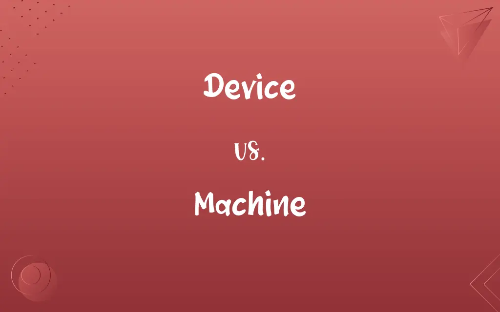 Device vs. Machine