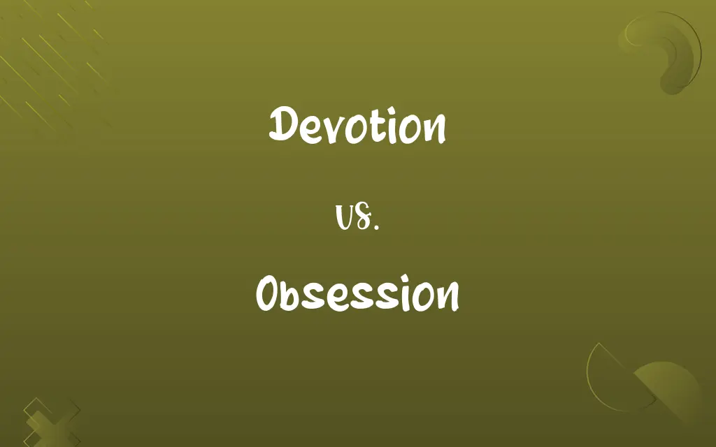 Devotion vs. Obsession