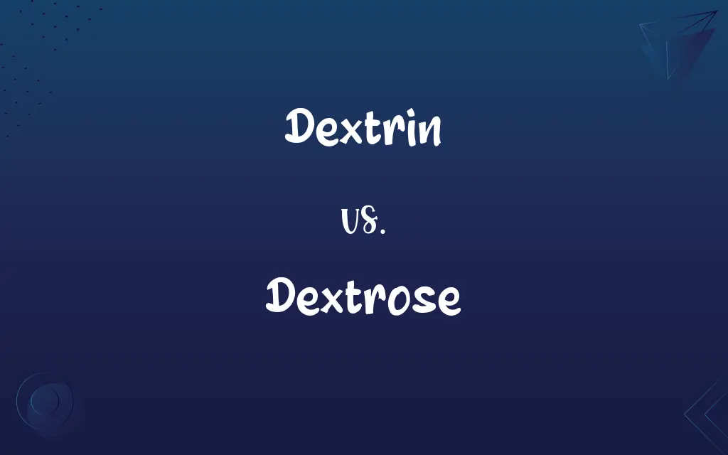 Dextrin vs. Dextrose