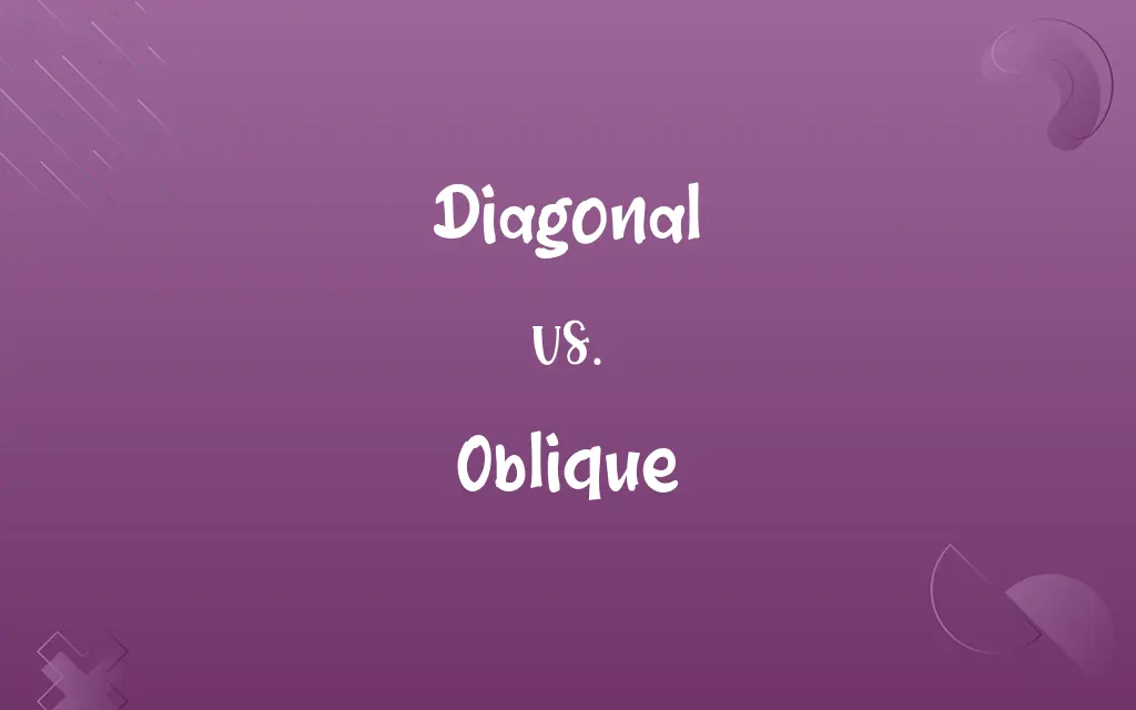 Diagonal vs. Oblique