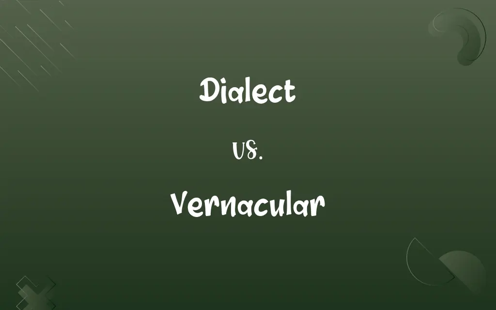 Dialect vs. Vernacular