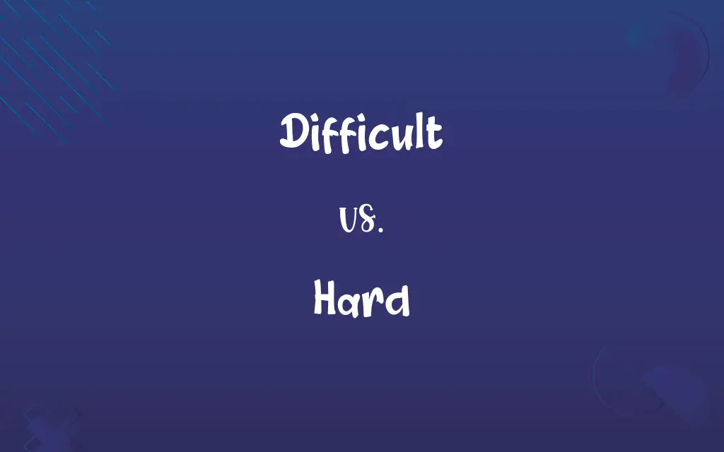 Difficult vs. Hard