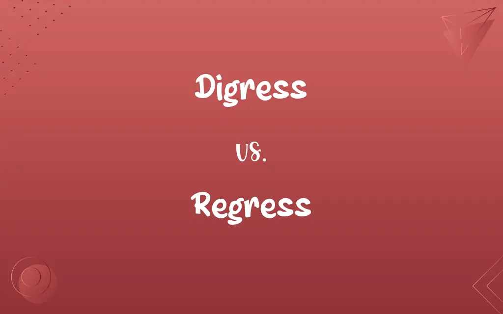 Digress vs. Regress