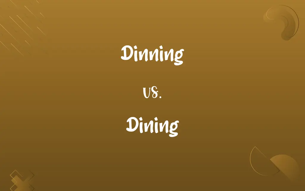 Dinning vs. Dining