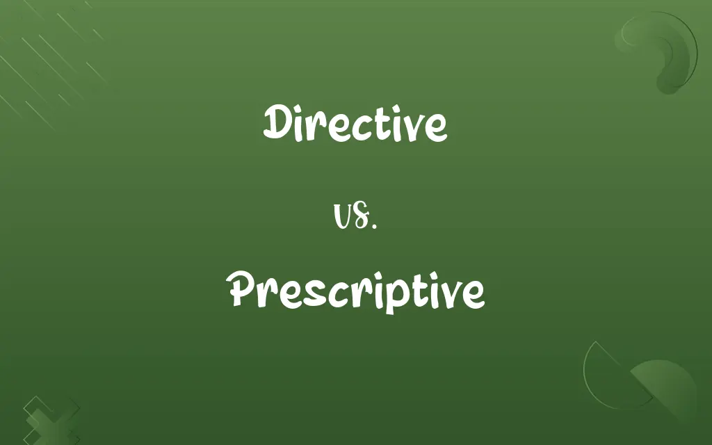 Directive vs. Prescriptive