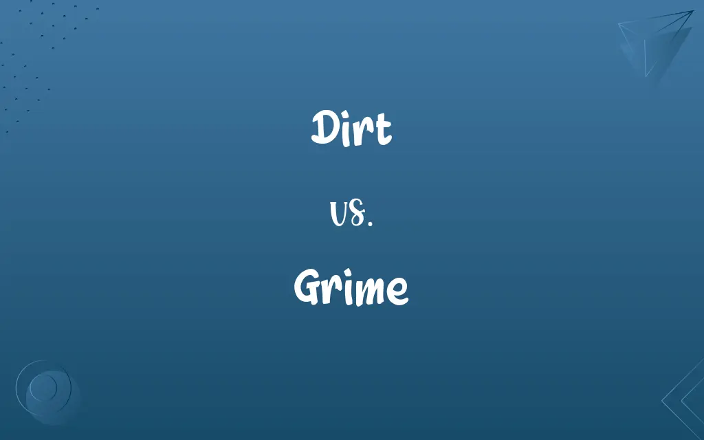 Dirt vs. Grime