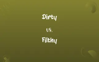 Dirty vs. Filthy