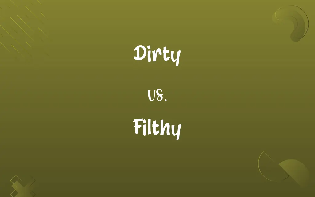 Dirty vs. Filthy