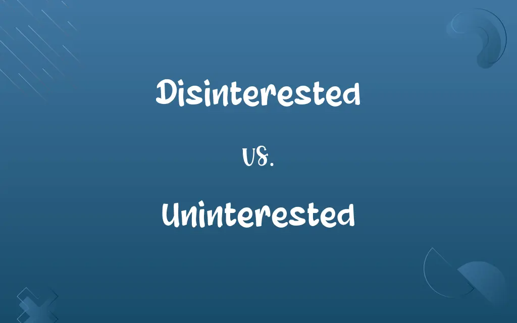 Disinterested vs. Uninterested