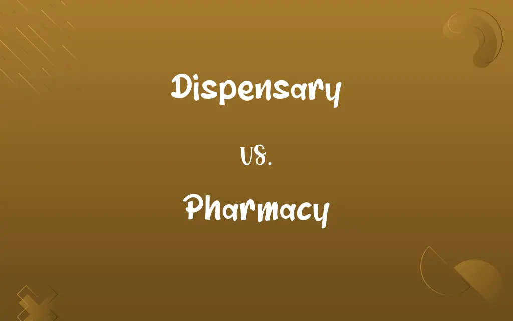 Dispensary vs. Pharmacy
