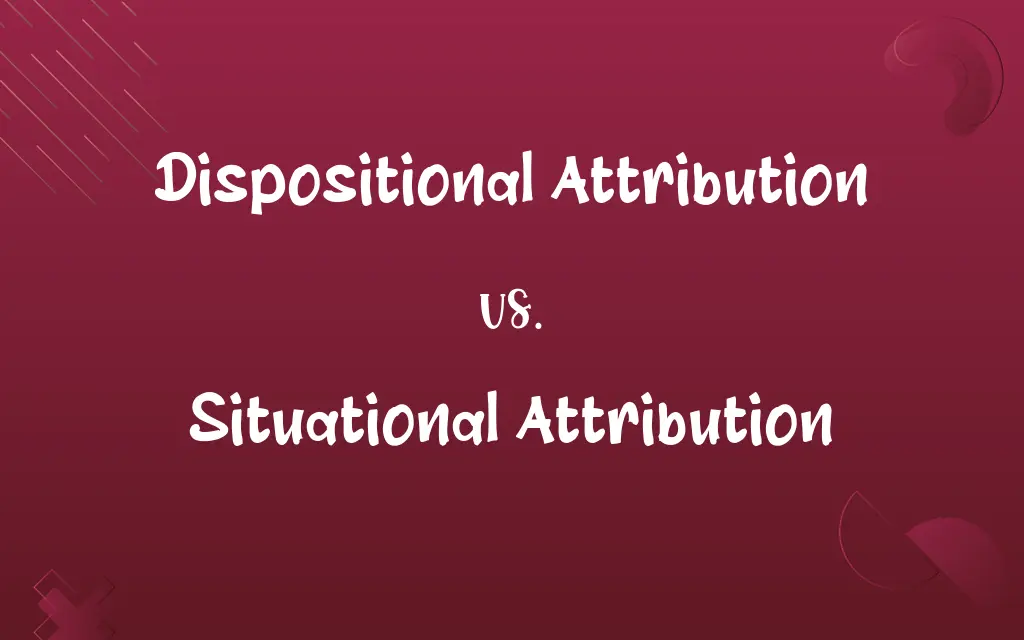 Dispositional Attribution vs. Situational Attribution