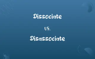 Dissociate vs. Disassociate