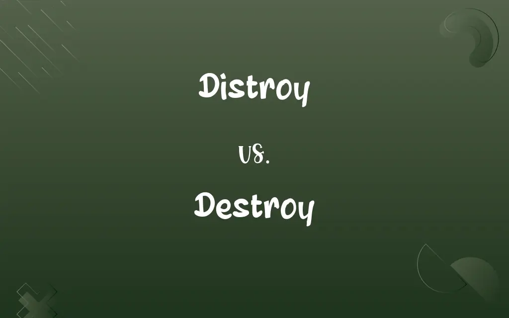 Distroy vs. Destroy