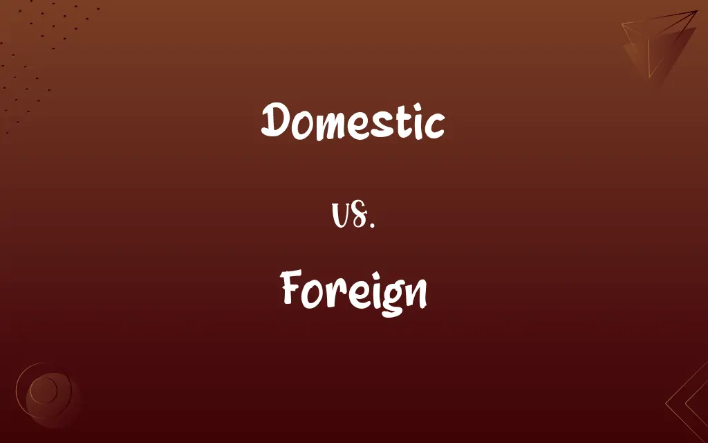 Domestic vs. Foreign