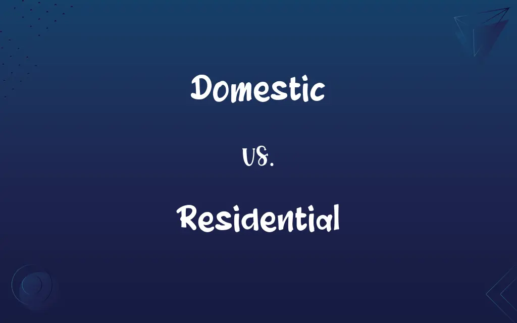 Domestic vs. Residential