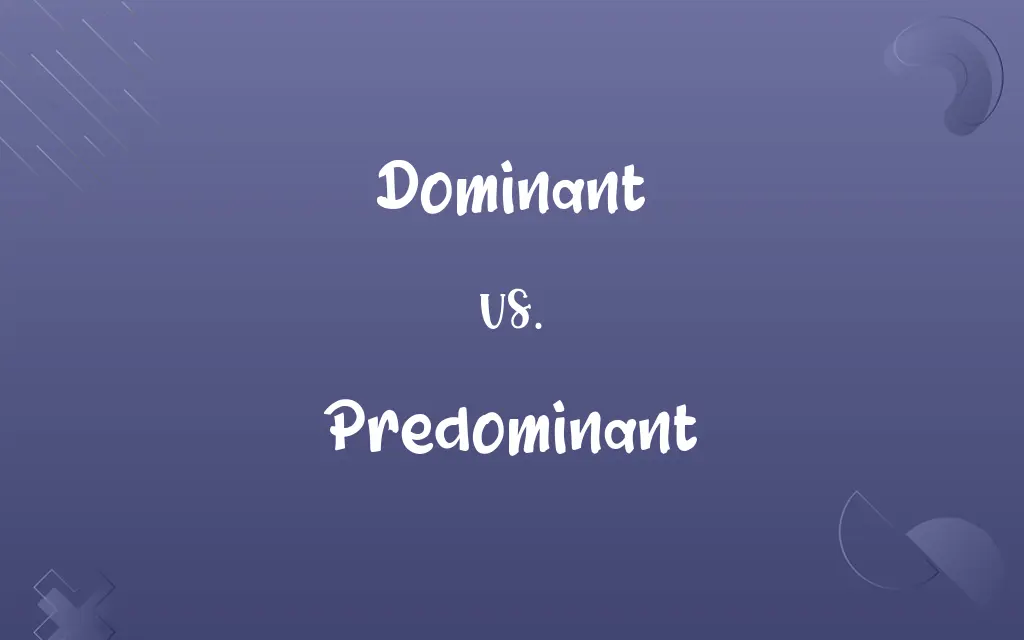Dominant vs. Predominant