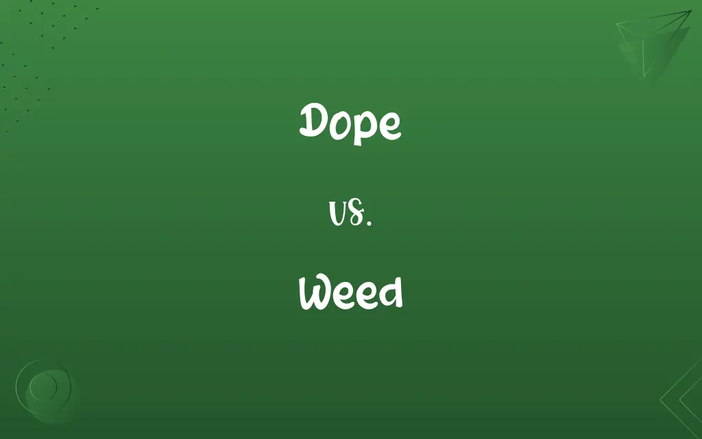 Dope vs. Weed
