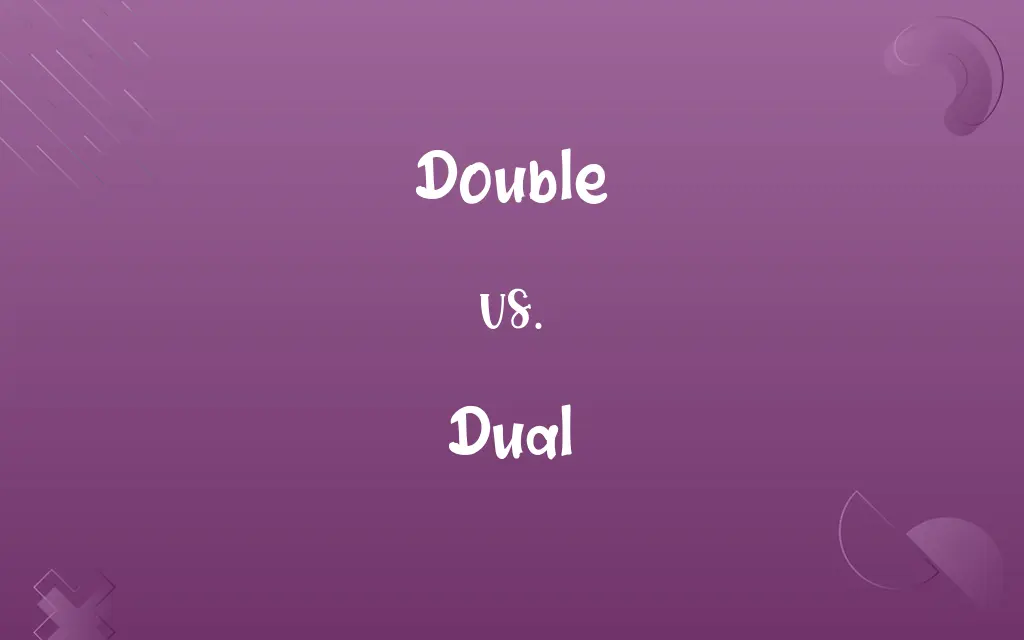 Double vs. Dual