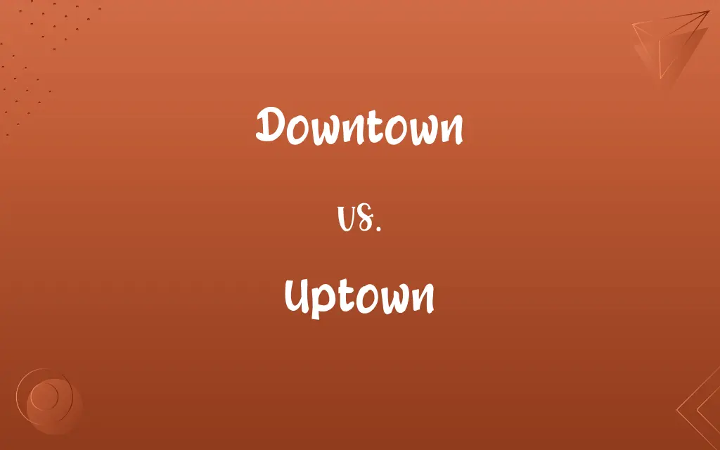 Downtown vs. Uptown