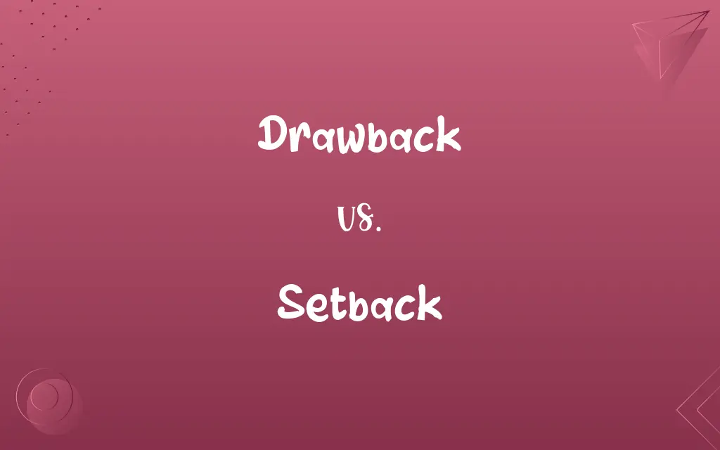 Drawback vs. Setback