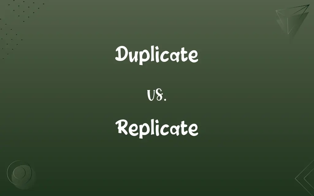 Duplicate vs. Replicate