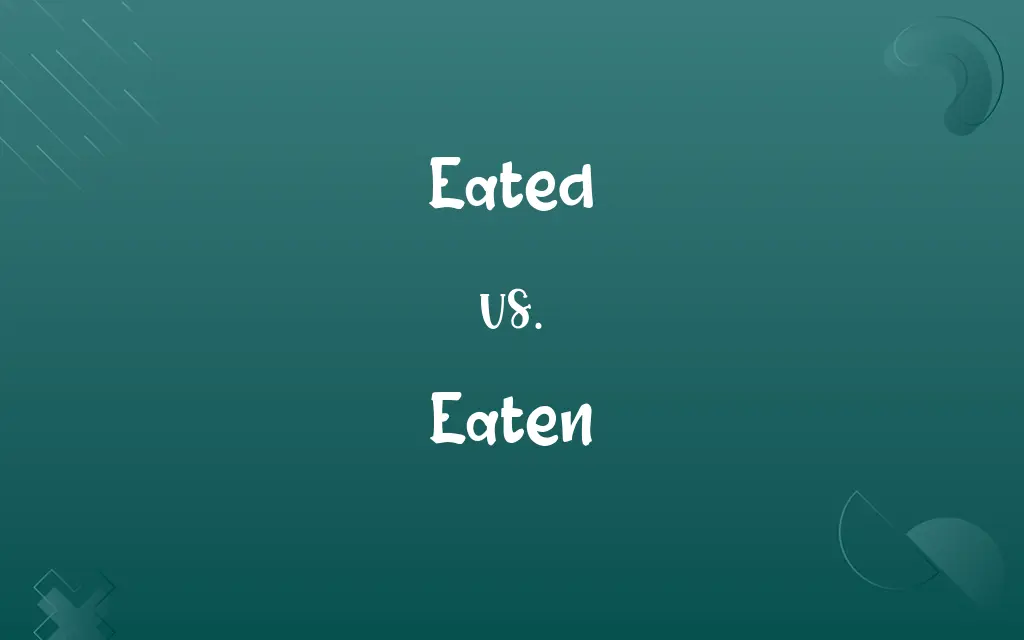 Eated vs. Eaten