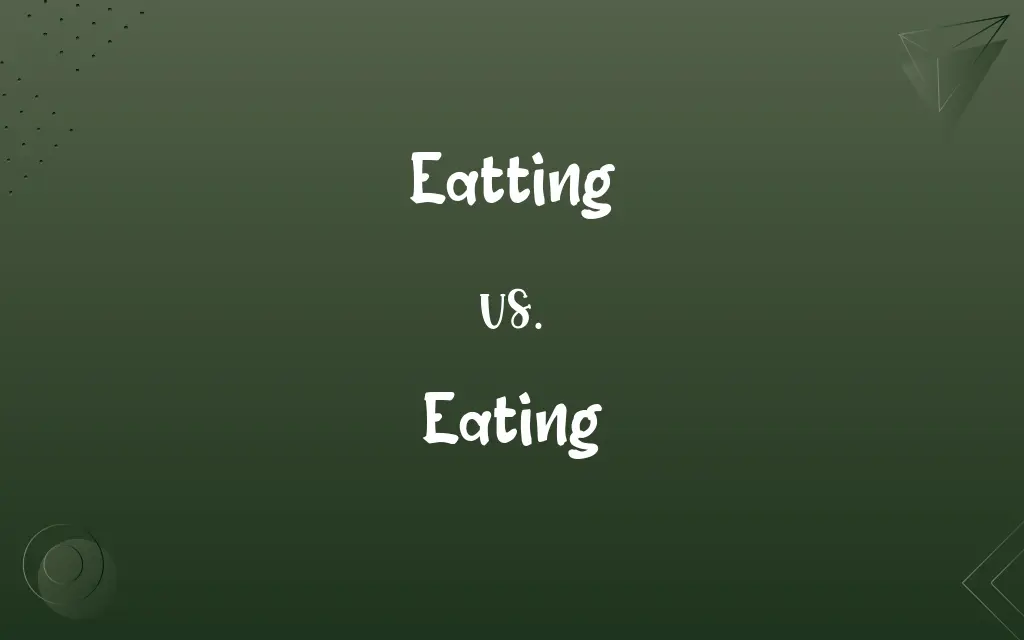 Eatting vs. Eating