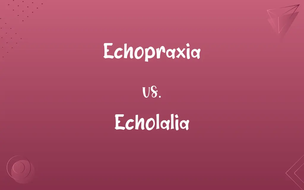 Echopraxia vs. Echolalia