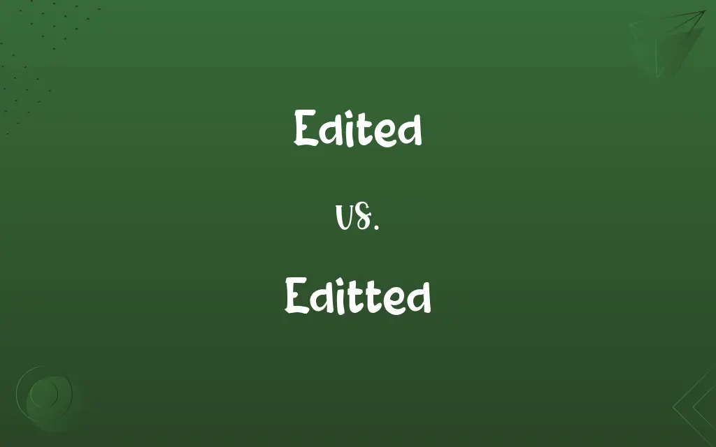 Editted vs. Edited