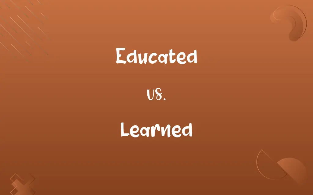 Educated vs. Learned
