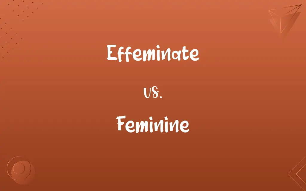 Effeminate vs. Feminine