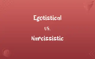 Egotistical vs. Narcissistic