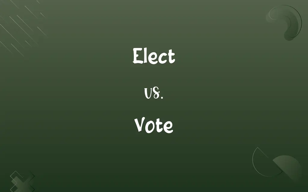 Elect vs. Vote