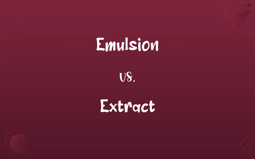 Emulsion vs. Extract