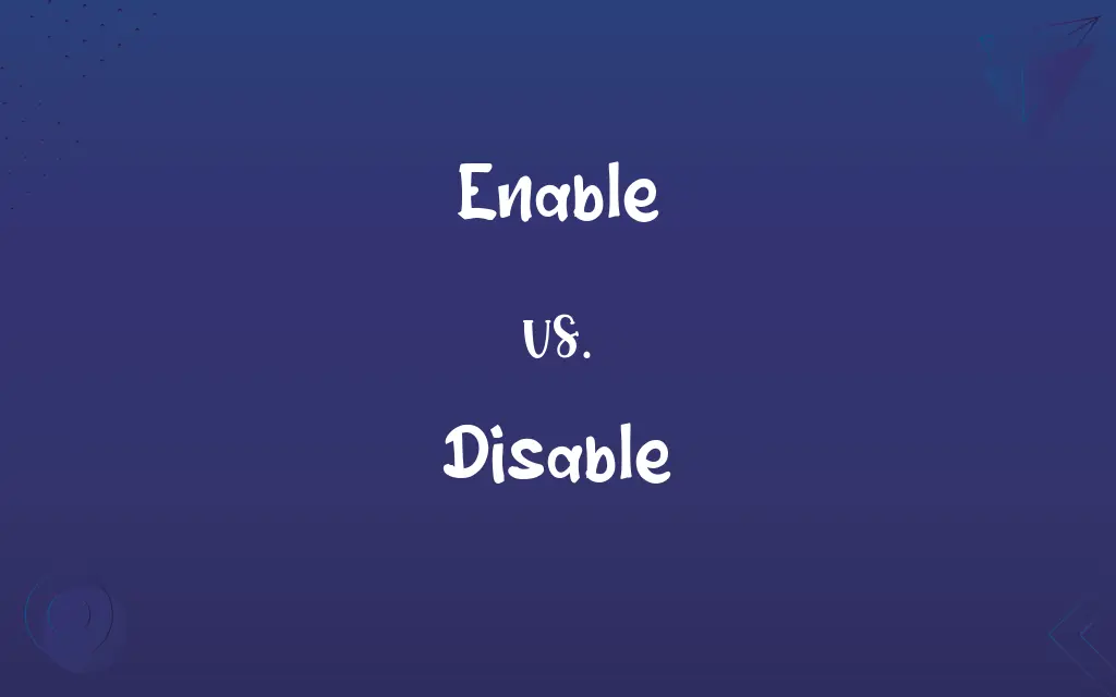 Enable vs. Disable