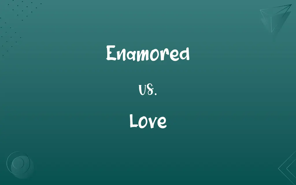 Enamored vs. Love