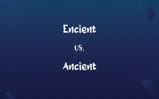Encient vs. Ancient