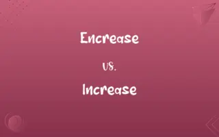 Encrease vs. Increase