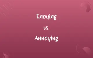 Enoying vs. Annoying