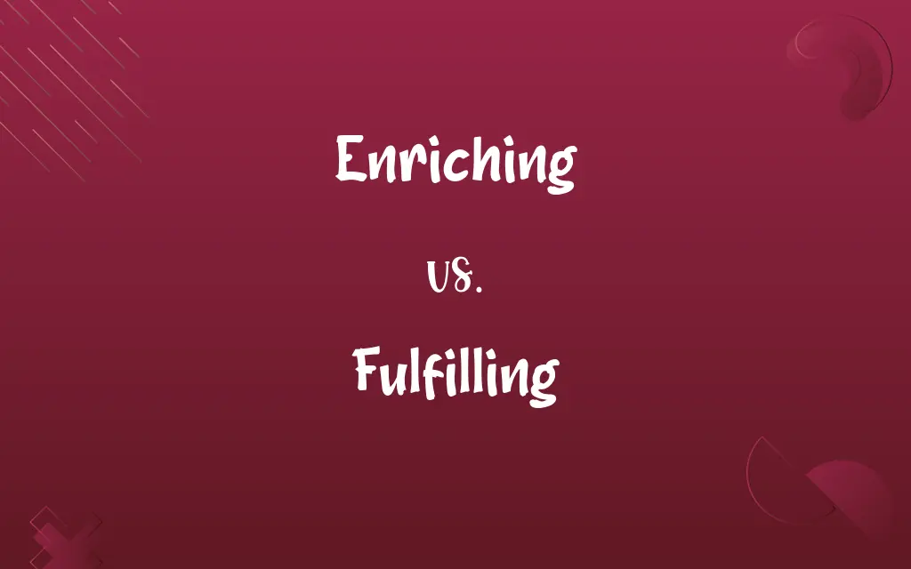 Enriching vs. Fulfilling